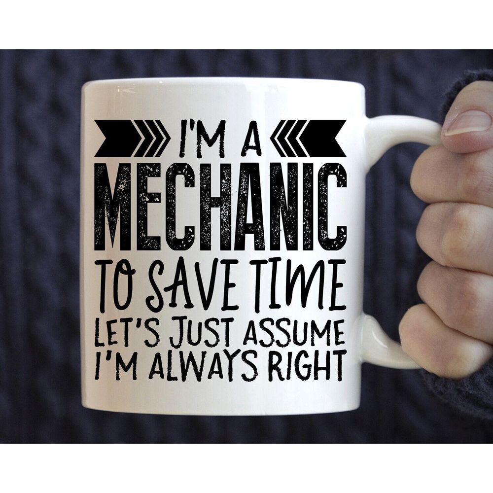 Funny Mechanic Mug Gift, Always Right Coffee Mug 11oz